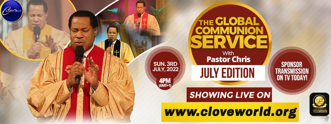 THE GLOBAL COMMUNION SERVICE WITH PASTOR CHRIS JULY EDITION 