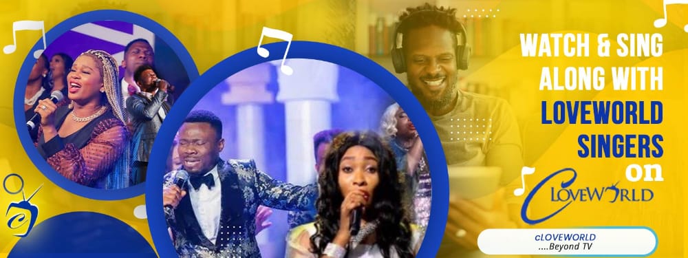 WATCH AND SING ALONG WITH LOVEWORLD SINGERS ON cLOVEWORLD